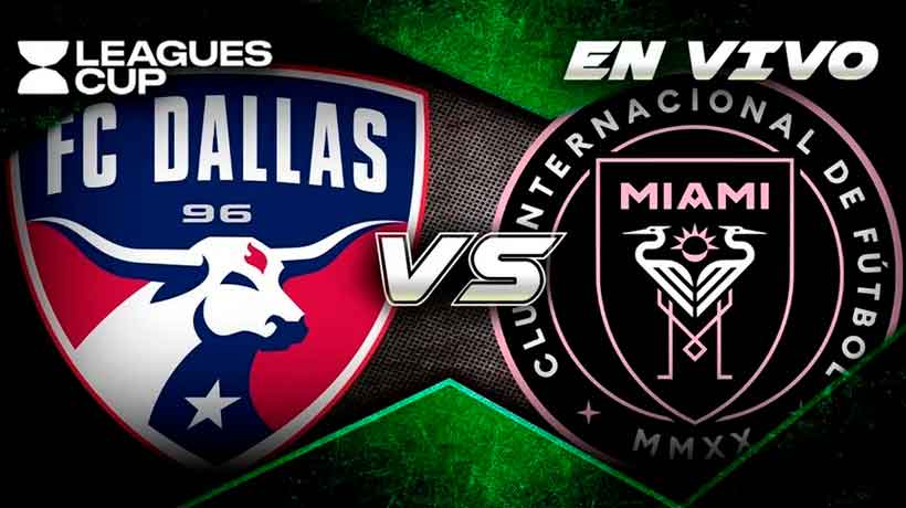 Leagues Cup: Sigue aquí el encuentro entre Inter de Miami vs FC Dallas