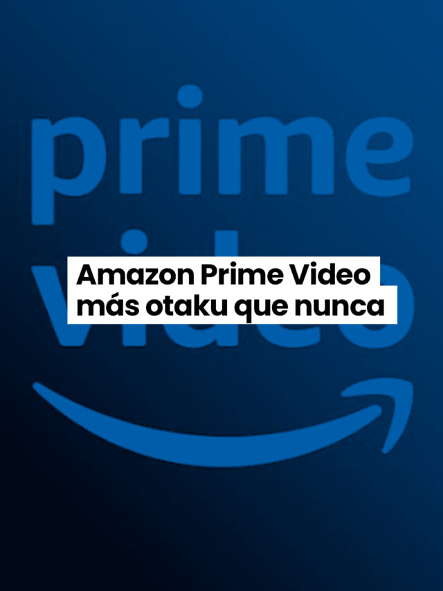 Amazon Prime Video más otaku que nunca